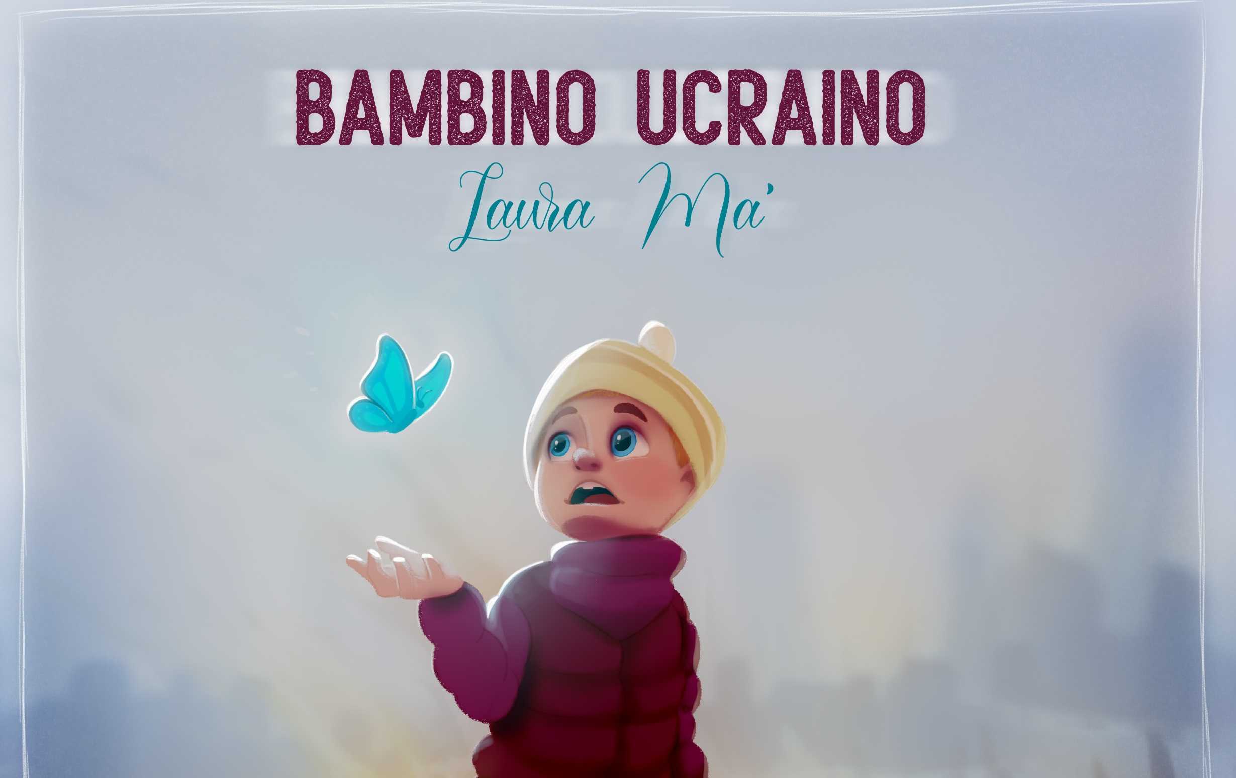 “Bambino Ucraino”, il messaggio di pace della cantautrice abruzzese Laura Mà