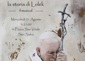 “Totus Tuus la Storia di Lolek” il musical sulla vita di San Giovanni Paolo II in scena a San Salvo